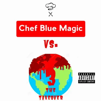 Chef Blue Magic Vs. Da World 3: The Takeover by 2 Much $auce Boy$