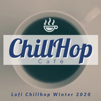 Lofi Chillhop Winter 2020 by ChillHop Cafe