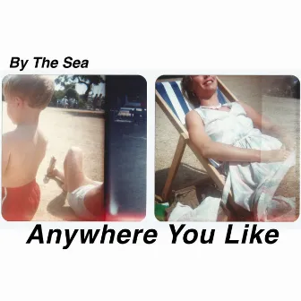 Anywhere You Like by By The Sea