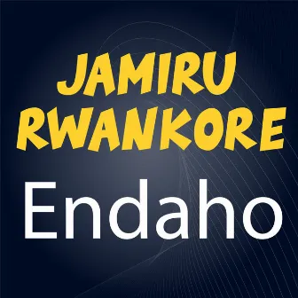 Endaho by Jamiru Rwankore