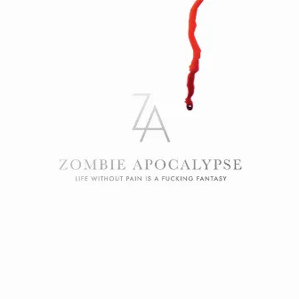 Life Without Pain is a Fucking Fantasy by Zombie Apocalypse