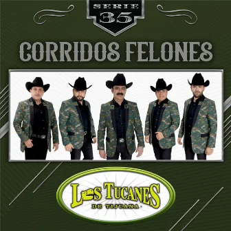 Corridos Felones - Serie 35 by Los Tucanes De Tijuana