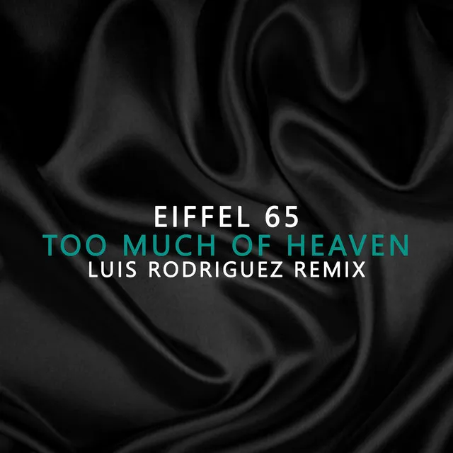 Too Much Of Heaven Luis Rodriguez Remix - Luis Rodriguez Remix