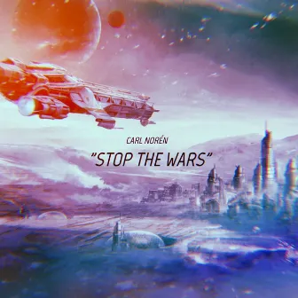 Stop the Wars by Carl Norén