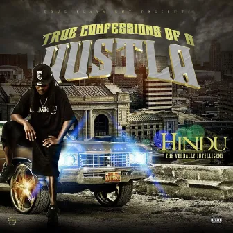 True Confessions of a Hustla by Hindu the Verbally Intelligent