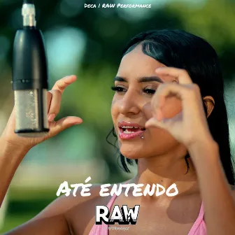 Até Entendo by RAW Performance