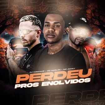 Perdeu Pros Envolvidos by Mc Marlon