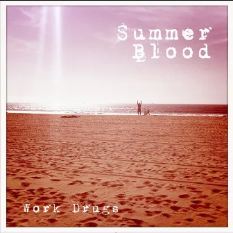 Summer Blood by Work Drugs