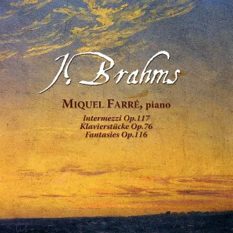 J. Brahms: Intermezzi, Op. 117 & Klavierstücke, Op. 76 & Fantasie, Op. 116 by Miquel Farre