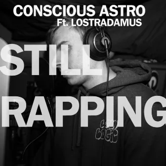 Still Rapping by Conscious Astro