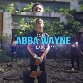 I kadi n'ye by Abba Wayne