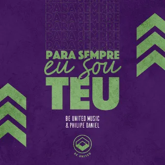 Para Sempre Eu Sou Teu by Be United Collective