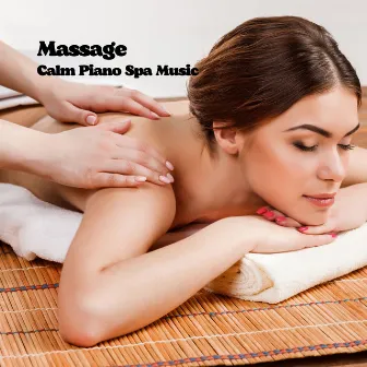 Massage: Calm Piano Spa Music by Massage Tribe Perfect Meditation