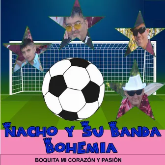 Boquita Mi Corazón y Pasión by Nacho y su Banda Bohemia