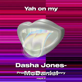 Yah on my by Dasha Jones-McDaniel