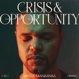 Crisis & Opportunity, Vol.4 - Meditations by Myele Manzanza