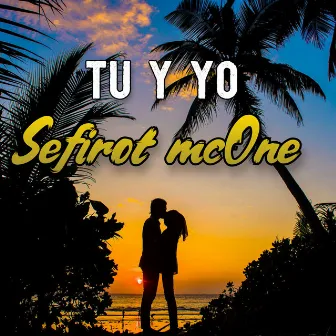 Tu Y Yo by Sefirot McOne