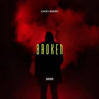 Broken by Lucky Buddy