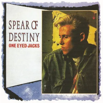 One Eyed Jacks (Expanded Edition) by Spear Of Destiny