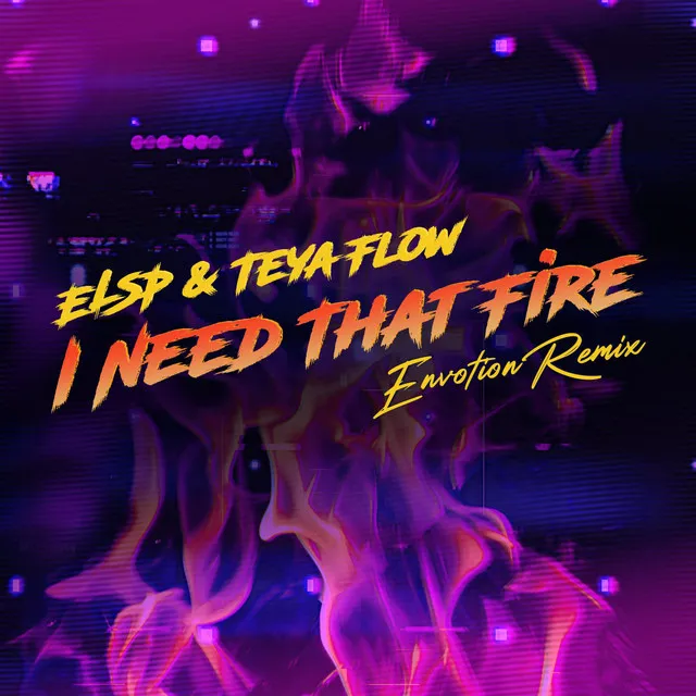 I Need That Fire - Envotion Remix