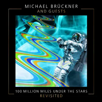 100 Million Miles Under The Stars (ReVisited) by Michael Brückner