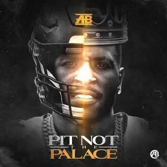 Pit Not The Palace by AB