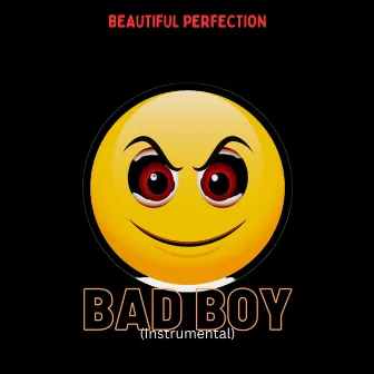 Bad Boy (Instrumental) by Beautiful Perfection