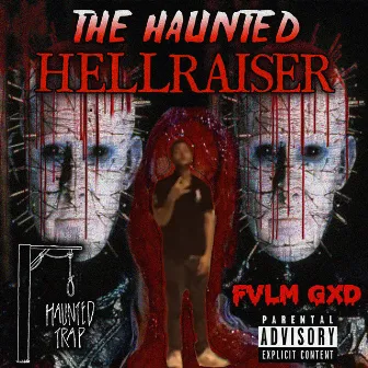 THE HAUNTED HELLRAISER by FVLM GXD