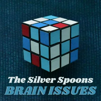 Brain Issues by The Silver Spoons