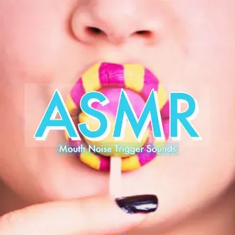 ASMR Mouth Sounds by ASMR Mouth Sounds