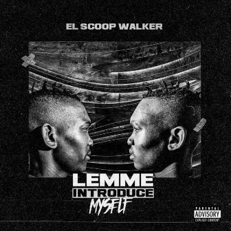 Lemme Introduce Myself by EL Scoop Walker