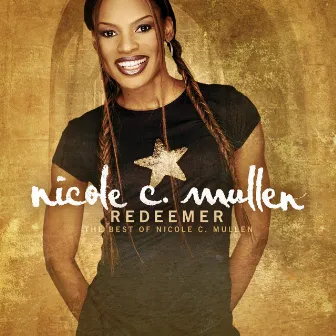 Redeemer - the Best of Nicole C. Mullen by Nicole C. Mullen