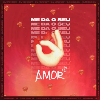 Me Dá O Seu Amor by DJ Mikinev