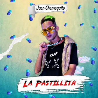 La Pastillita by Juan Chamaquito