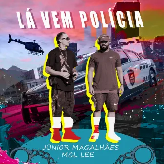 Lá Vem Polícia by MCL Lee