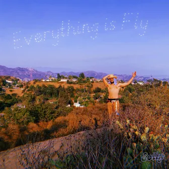 Everything is Fly by Solly