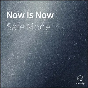 Now Is Now by Safe Mode