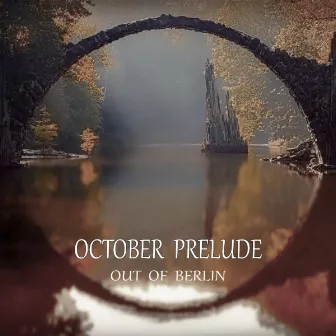 October Prelude by Out of Berlin