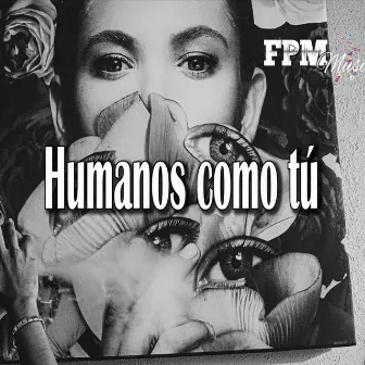 Humanos Como Tú by Akin Con K