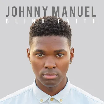 Blind Faith by Johnny Manuel