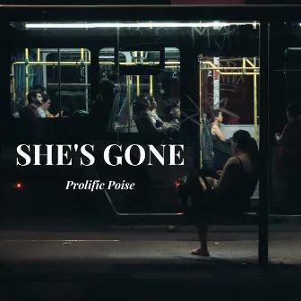 She's Gone by Prolific Poise