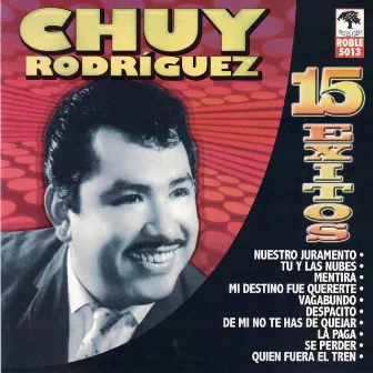 15 Exitos by Chuy Rodriguez