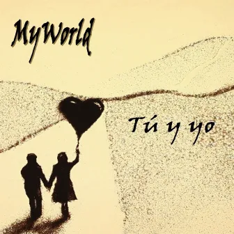 Tú y Yo by MyWorld