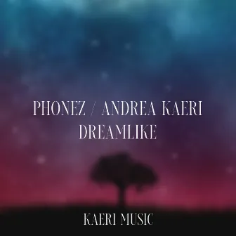 Dreamlike by Andrea Kaeri