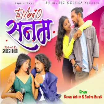 Tu Mera O Sanam (Nagpuri Song) by Kumar Ashish