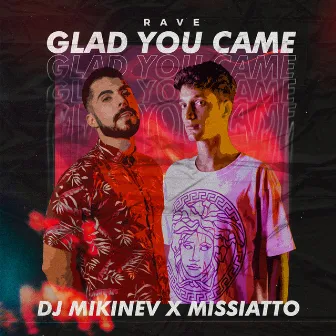 Rave Glad You Came by MISSIATTO