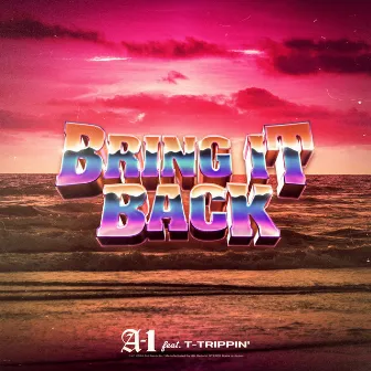 BRING IT BACK by A-1