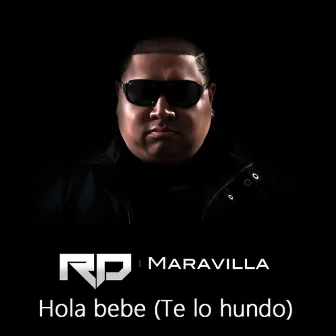 Hola bebe (Te lo hundo) - Single by RD Maravilla