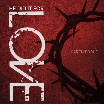 He Did It for Love by Karen Poole