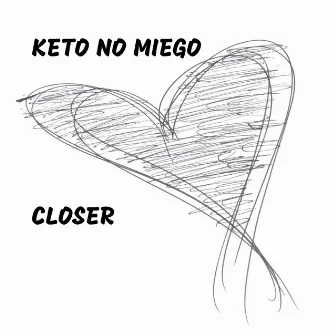 Closer by Keto No Miego